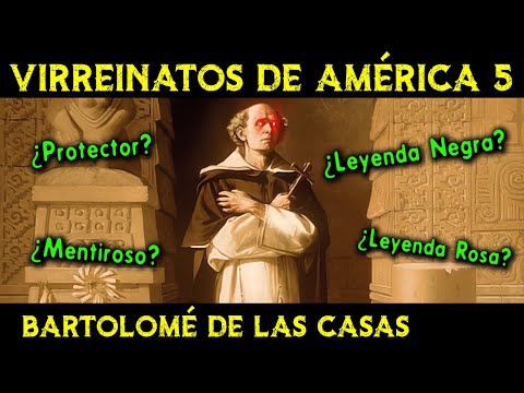 BARTOLOMÉ DE LAS CASAS, las Encomiendas y la Leyenda Negra -▶Historia de los VIRREINATOS ep.5