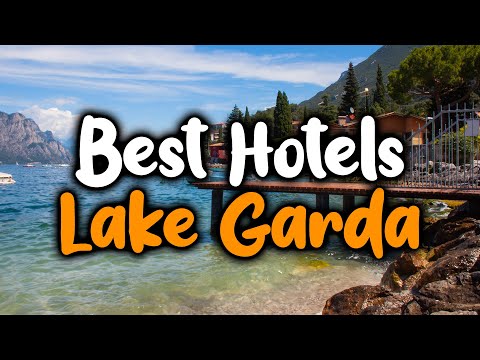Best Hotels In Lake Garda - For Families, Couples, Work Trips, Luxury & Budget
