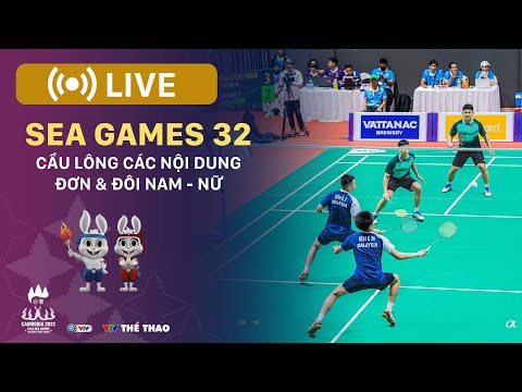 LIVE | Các nội dung đơn, đôi nam nữ cầu lông - Badminton SEA Games 32 Cambodia