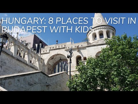 Hungary: 8 Places to visit in Budapest with Kids